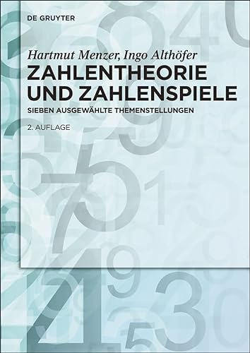 Zahlentheorie und Zahlenspiele: Sieben ausgewählte Themenstellungen (De Gruyter Studium)