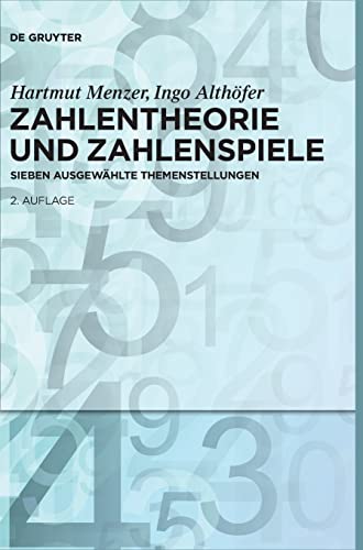 Zahlentheorie und Zahlenspiele: Sieben ausgewählte Themenstellungen (De Gruyter Studium)