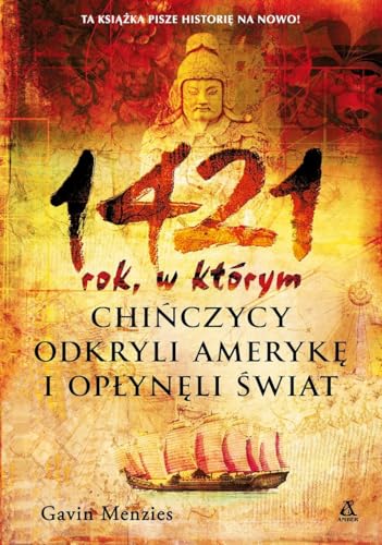 1421: rok, w którym Chińczycy odkryli Amerykę i opłynęli świat von Amber