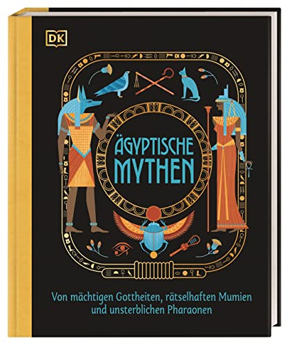 Ägyptische Mythen: Von mächtigen Gottheiten, rätselhaften Mumien und unsterblichen Pharaonen. Spannendes Sachwissen für Kinder ab 8 Jahren von Dorling Kindersley Verlag