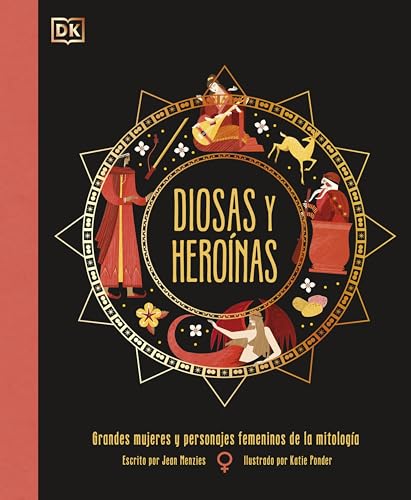 Diosas y heroínas: Grandes mujeres y personajes femeninos de la mitología (Enciclopedia visual juvenil) von DK
