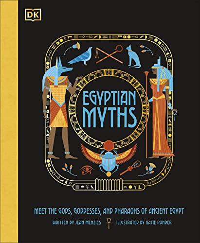 Egyptian Myths: Meet the Gods, Goddesses, and Pharaohs of Ancient Egypt (Ancient Myths)