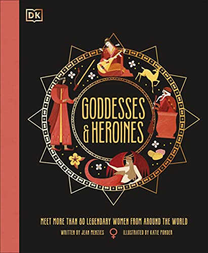 Goddesses and Heroines: Meet More Than 80 Legendary Women From Around the World (Ancient Myths) von DK
