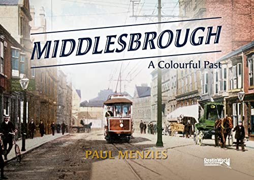 Middlesbrough - A Colourful Past von Destinworld Publishing Ltd