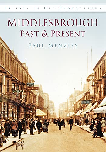 Middlesbrough Past & Present: Britain in Old Photographs (Britain in Old Photographs (History Press)) von History Press (SC)
