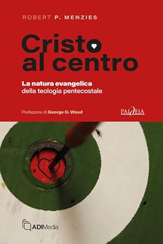Cristo al centro. La natura evangelica della teologia pentecostale (Paideia) von ADI Media