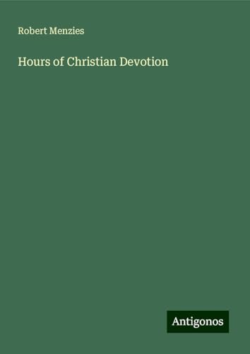 Hours of Christian Devotion von Antigonos Verlag