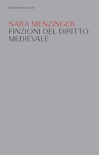 Finzioni del diritto medievale (Ius. Ricerche) von Quodlibet