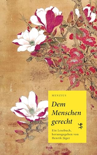 Dem Menschen gerecht: Ein Lesebuch (Asiathek)