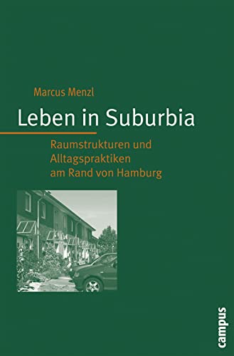 Leben in Suburbia: Raumstrukturen und Alltagspraktiken am Rand von Hamburg
