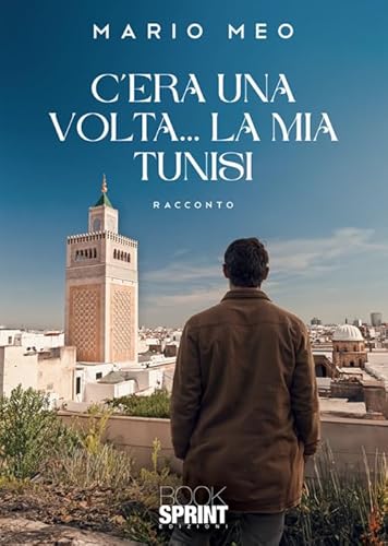 C'era una volta... La mia Tunisi von BooksprintEdizioni