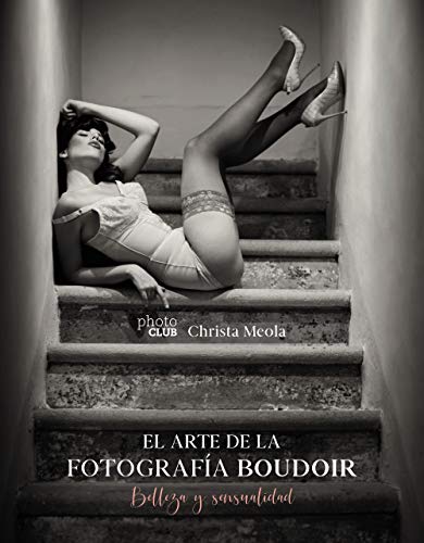 El arte de la fotografía Boudoir: Belleza y sensualidad (PHOTOCLUB)