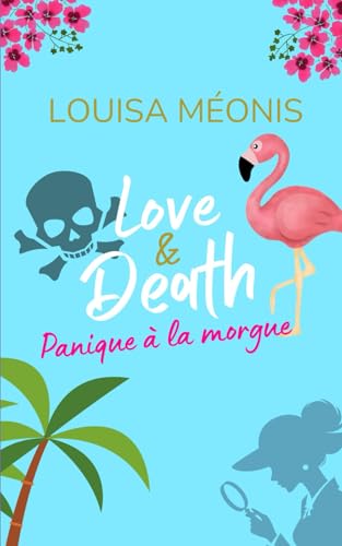 Love and death - Panique à la morgue: Espions, sea, sex and sun ! von Independently published