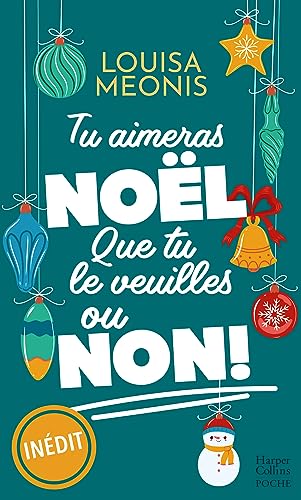 Tu aimeras Noël, que tu le veuilles ou non !: Romance de Noël von HARPERCOLLINS