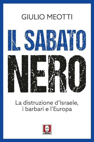 Il sabato nero. La distruzione d'Israele, i barbari e l'Europa (I Draghi)