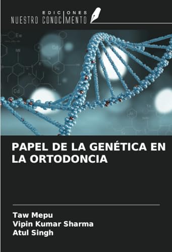 PAPEL DE LA GENÉTICA EN LA ORTODONCIA von Ediciones Nuestro Conocimiento