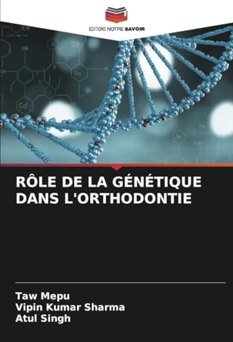 RÔLE DE LA GÉNÉTIQUE DANS L'ORTHODONTIE von Editions Notre Savoir