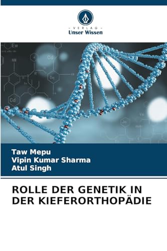 ROLLE DER GENETIK IN DER KIEFERORTHOPÄDIE von Verlag Unser Wissen