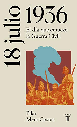 18 de julio de 1936: El día que empezó la Guerra Civil (La España del siglo XX en siete días)
