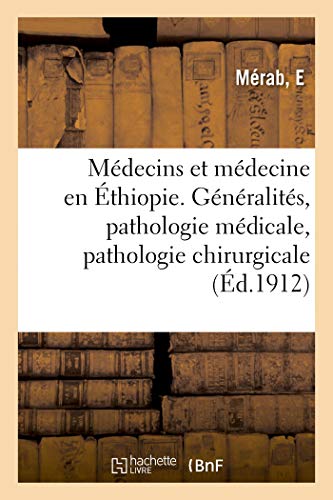 Médecins et médecine en Éthiopie. Généralités, pathologie médicale, pathologie chirurgicale: Et Accouchements, Médecins Étrangers En Éthiopie Médecins et médecine en Éthiopie. Généralités, pathologie médicale, pathologie chirurgicale: Et Accouchements, Médecins Étrangers En Éthiopie