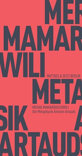 Die Metaphysik Antonin Artauds (Fröhliche Wissenschaft) von Matthes & Seitz Verlag