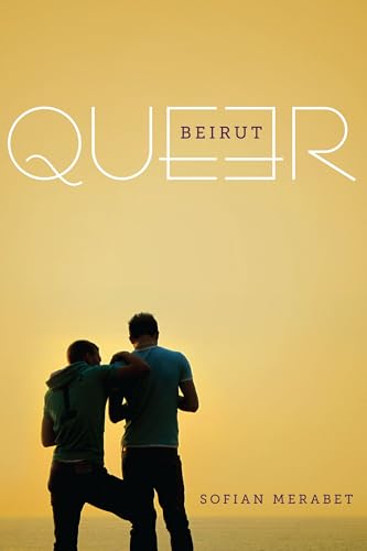 Queer Beirut von University of Texas Press