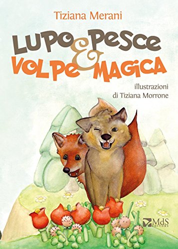 Lupo pesce e volpe magica (I cuccioli) von MdS Editore