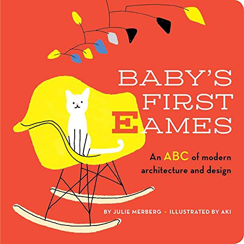 Baby's First Eames: From Art Deco to Zaha Hadid (Volume 1) von Downtown Bookworks