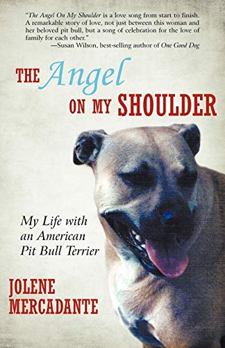 The Angel On My Shoulder: My Life with an American Pit Bull Terrier von iUniverse