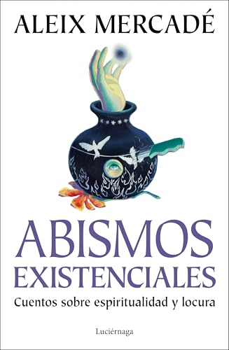 Abismos existenciales: Cuentos sobre espiritualidad y locura (ENIGMAS Y CONSPIRACIONES) von Luciérnaga CAS