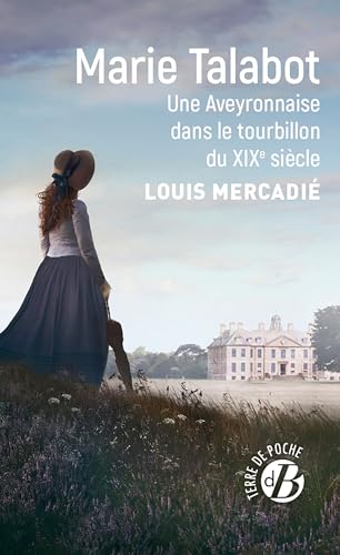 Marie Talabot: Une Aveyronnaise dans le tourbillon du XIXe siècle