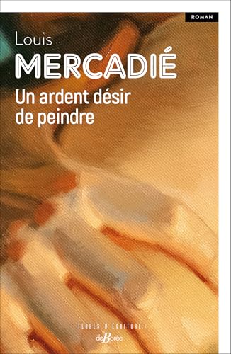 Un ardent désir de peindre: 0 Un ardent désir de peindre: 0 von DE BOREE