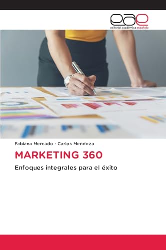 MARKETING 360: Enfoques integrales para el éxito von Editorial Académica Española