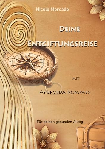 Deine Entgiftungsreise: mit Ayurveda Kompass von BoD – Books on Demand