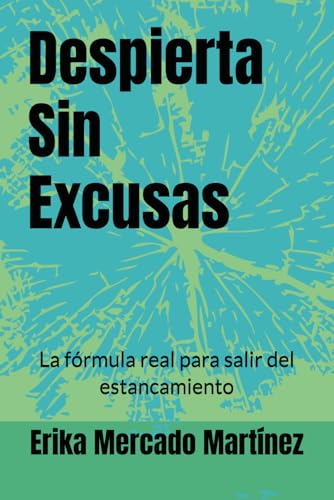 Despierta Sin Excusas: La fórmula real para salir del estancamiento von Independently published