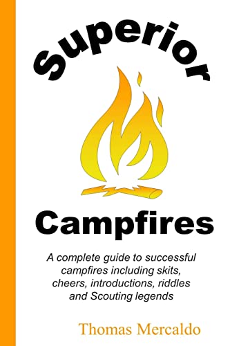 Superior Campfires: A complete guide to succesful campfires including skits, cheers, introductions, riddles and Scouting legends