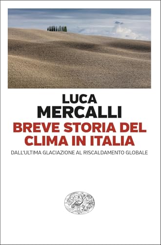 Breve storia del clima in Italia. Dall’ultima glaciazione al riscaldamento globale (Einaudi. Passaggi) von Einaudi