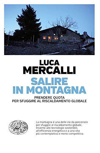 Salire in montagna. Prendere quota per sfuggire al riscaldamento globale (Einaudi. Passaggi)