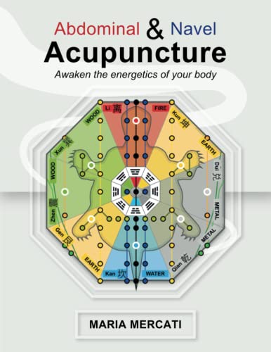 Abdominal and Navel Acupuncture: Awaken the energetics of your body Abdominal and Navel Acupuncture: Awaken the energetics of your body