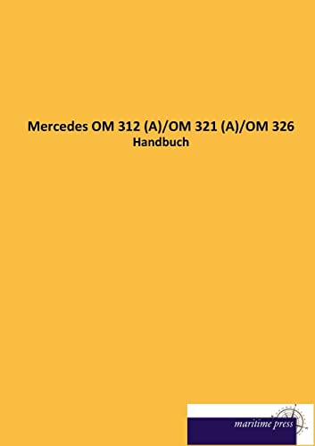 Mercedes OM 312 (A)/OM 321 (A)/OM 326: Handbuch von Europaischer Hochschulverlag Gmbh & Co. Kg