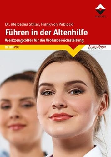 Führen in der Altenhilfe: Werkzeugkoffer für die Wohnbereichsleitung von Vincentz Network GmbH & C