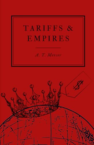 Empires & Tariffs: The Price of Protection Across Civilizations von Independently published