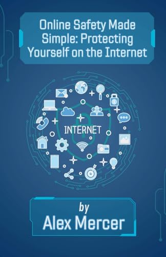 Online Safety Made Simple: Protecting Yourself on the Internet (The Digital Confidence Collection, Band 1) von Fiel LLC