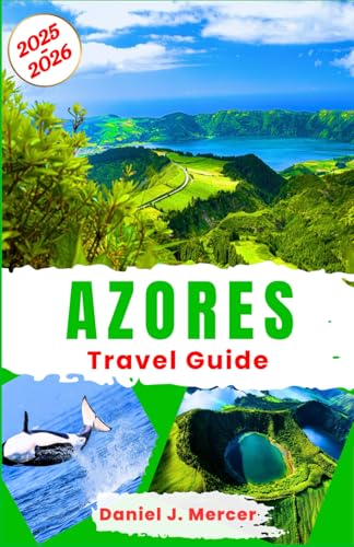 Azores Travel Guide 2025-2026: Exploring Portugal’s Atlantic archipelago: Whale Watching, Volcanic Wonders, Seafaring History, Traditional Cuisine & ... Destinations In 2025-2026, Band 4) von Independently published