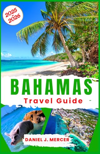 Bahamas Travel Guide 2025-2026: For All Travelers; Discover Top Beaches, Luxury Resorts, and Must-See Attractions in Your Essential Caribbean Island ... Destinations In 2025-2026, Band 1) von Independently published