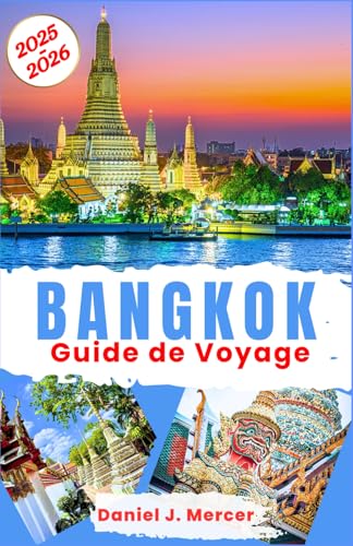 Bangkok Guide de Voyage 2025-2026: Découvrez Bangkok : street food, temples, vie nocturne, marchés flottants, trésors cachés, conseils locaux, ... d'une journée (Horizons Inoubliables - FR) von Independently published