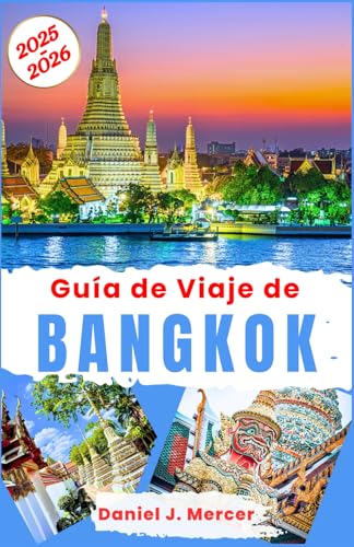 Guía de Viaje de Bangkok 2025-2026: Explore lo mejor de la capital tailandesa: comida callejera, templos, vida nocturna, mercados flotantes, joyas ... y excursiones (Alma Viajera - SPANISH) von Independently published