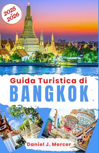 Guida Turistica di Bangkok 2025-2026: Esplora la capitale thailandese: street food, templi, vita notturna, mercati galleggianti, gemme nascoste, ... di un giorno (Destinazioni da Sogno - IT) von Independently published