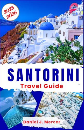 Santorini Travel Guide 2025-2026: Explore Santorini: Iconic Caldera Sunsets, Black Sand Beaches, Hidden Gems, Romantic Getaways, Luxury Travel, and ... Destinations In 2025-2026, Band 2) von Independently published