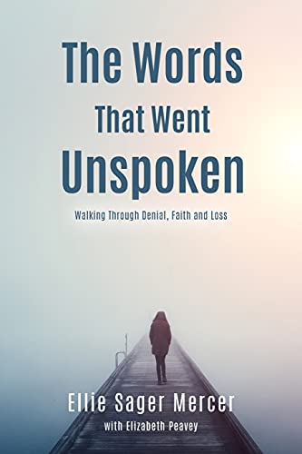 The Words That Went Unspoken: Walking Through Denial, Faith and Loss von Palmetto Publishing